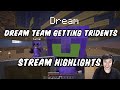 Dream team get tridents | stream highlights