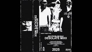 BIG PROBLEM MAC - DESOLATE MIXX