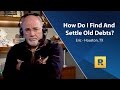 How Do I Find And Settle Old Debts?