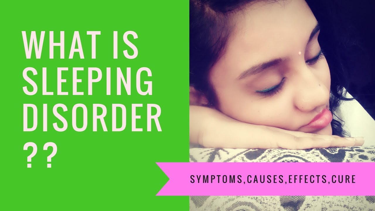 SLEEPING DISORDER CAUSES,EFFECTS,SYMPTOMS,CURE AT HOME YouTube