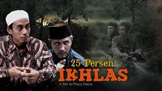 FILM PENDEK - 25 Persen IKHLAS (Ponca Temor)