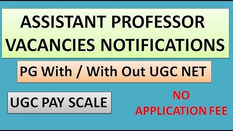 Lecturer/Assistant Professor Vacancies in Universities/Colleges | With/With Out UGC NET | UGC Pay