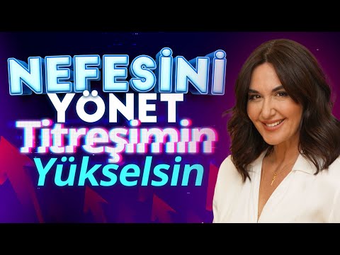 Nefesini Yönet Titreşimin Yükselsin | Ayşe Tolga