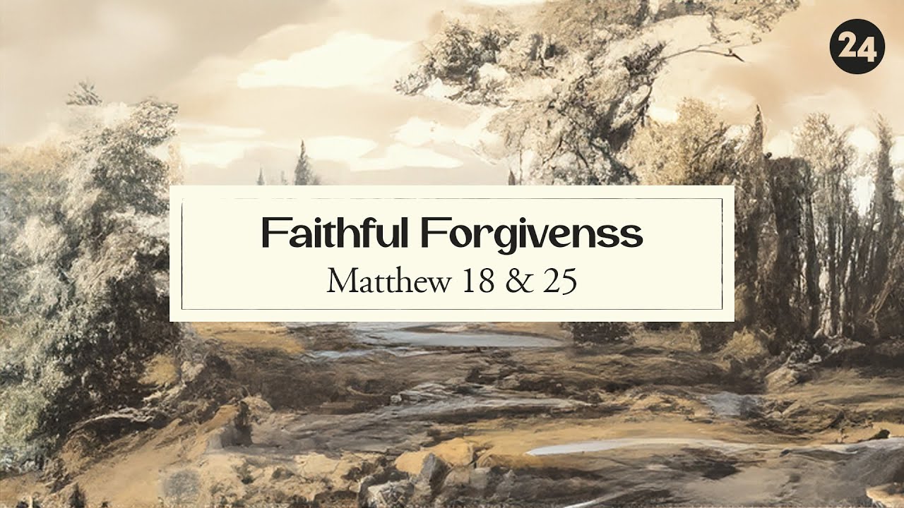 SERMON | Faithful Forgiveness | Matthew 18 & 25 - YouTube