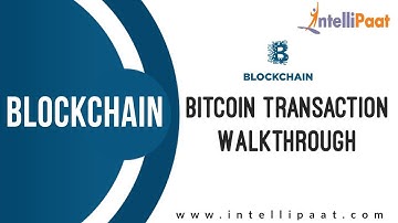 Bitcoin Transaction Walkthrough | Bitcoin Tutorial | Blockchain Tutorial | Intellipaat