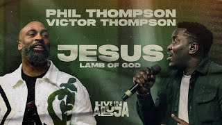 Miniatura del video "Phil Thompson x Victor Thompson - Jesus Lamb of God  [Official Live Video]"