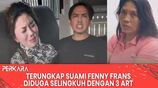 Terungkap Suami Fenny Frans Diduga Pernah Selingkuh dengan 3 ART