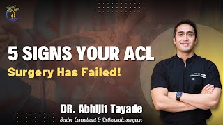 5 Signs Your ACL Surgery Has Failed | Dr. Abhijit Tayade | Orthopaedic Surgeon | New Delhi
