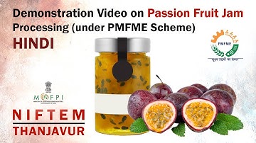 Demonstration Video on Passion Fruit Jam Processing (under PMFME Scheme) - HINDI
