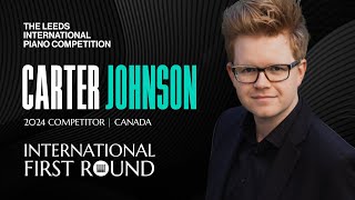 Carter Johnson | Leeds International Piano Competition 2024 | International First Round #Piano