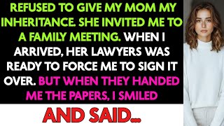 I Refused To Give My Mom My Inheritance and When Her Lawyers Handed Me Papers I...