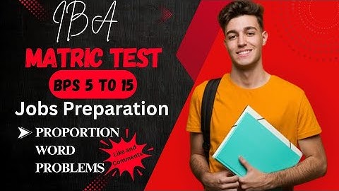 Proportion| Word problems| IBA Matric category test BPS 5 to 15 jobs preparation