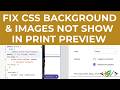 How to Fix Website CSS Background Color &amp; Images not Show in Print Preview