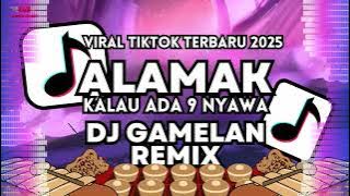 DJ KALAU ADA 9 NYAWA - ALAMAK Remix Gamelan Slow Full Bass 2025 | Viral TikTok Terbaru