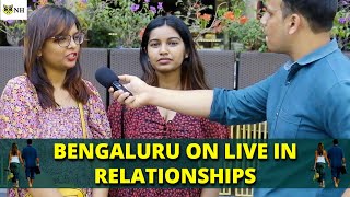 Bengaluru On Live In Relationships | Shocking Answers | Street Interview India - Public Opinion