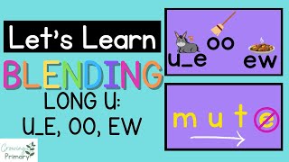 Let's Learn Blending Long U: U_E, OO, EW
