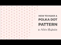 How to make a polka dot pattern in Illustrator