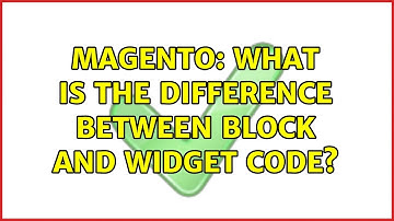 Magento: What is the difference between block and widget code? (2 Solutions!!)