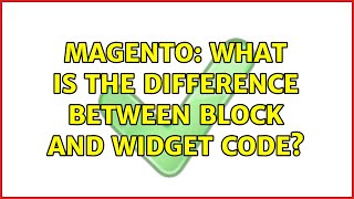 Magento: What is the difference between block and widget code? (2 Solutions!!)