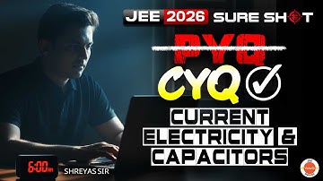 11 Questions From Current Electricity & Capacitors | JEE Mains | Physics | Shreyas Sir