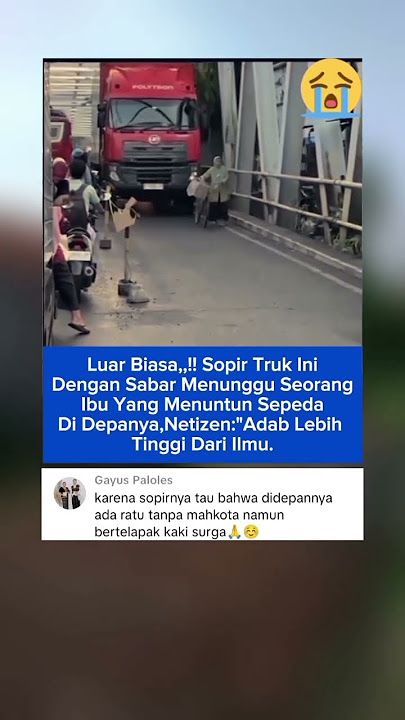 Adab sopir truknya luar biasa,,!!