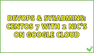 Celebrity DevOps & SysAdmins: CentOS 7 with 2 NIC's on Google Cloud (2 Solutions!!) Net Worth