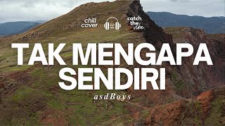 Tak Mengapa Sendiri  - asdBoys🌿🎧 Chill Aja Cover