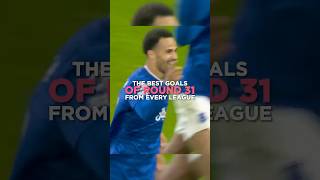 Best Goals of Round 31 | Top 5 Leagues