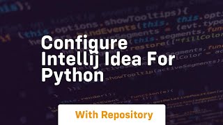 Configure intellij idea for python