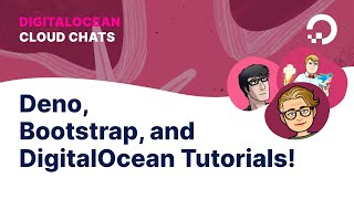Deno Compatibility, a Decade of Bootstrap, and Inside DigitalOcean Tutorials | Cloud Chats Ep. 26