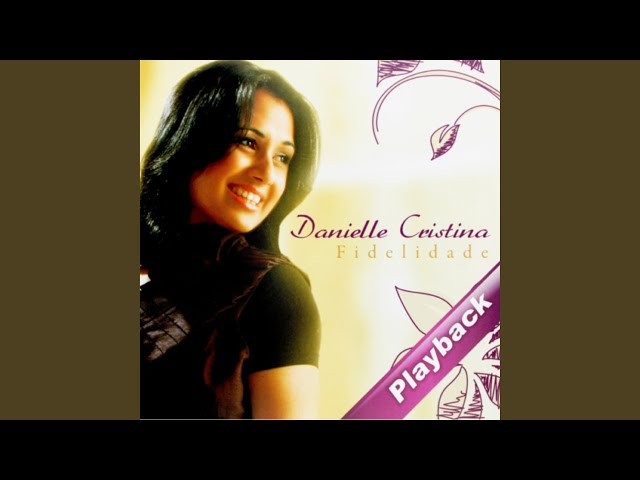 ♫ ♪ Fidelidade - Danielle Cristina - Louvor Letra e Vídeo