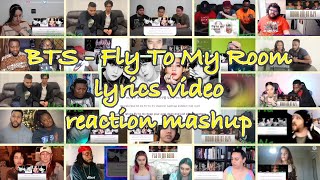 [BTS] Fly To My Room lyrics video｜reaction mashup