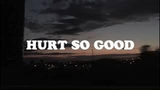 Hurt so good (speed up) lyrics