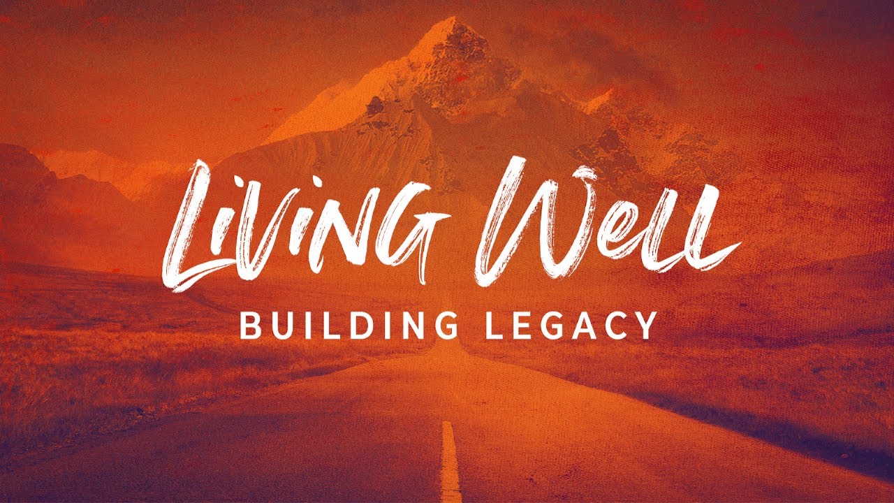 living-well-building-legacy-2-peter-1-4-9-5-21-23-sermon-youtube