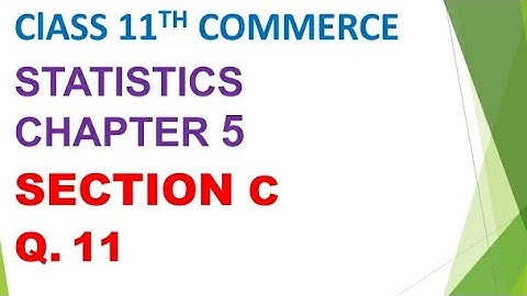 class 11th commerce statistics chapter 5|std|skewness of frequency distribution section c Q.11|gseb