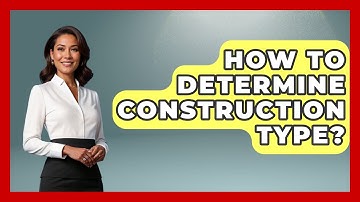 How To Determine Construction Type? - Civil Engineering Explained