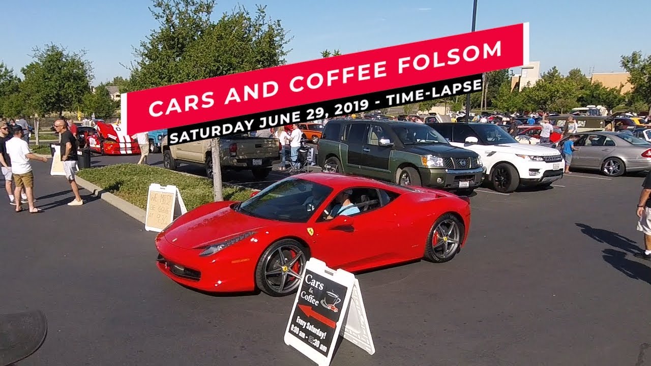 Cars and Coffee Folsom TimeLapse 6/29/2019 YouTube