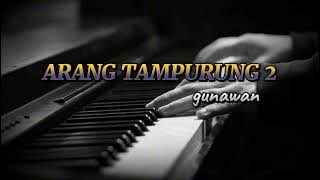 ARANG TAMPURUNG 2 • GUNAWAN []COVER BY EKIIM