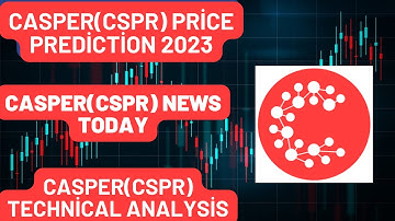 CASPER(CSPR) Price Prediction 2023 / CASPER(CSPR) News Today / CASPER(CSPR) Technical Analysis