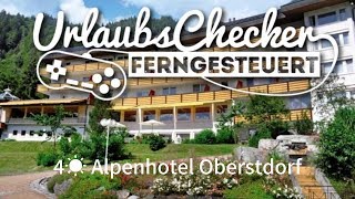 4☀ Alpenhotel Oberstdorf | Allgäu | UrlaubsChecker ferngesteuert