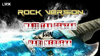 Maju tak gentar dan Hari Merdeka ( Lirik )