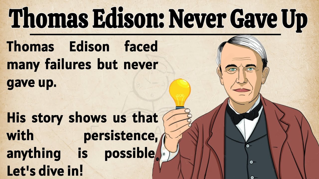 Outline Video Thomas Edison: Never Gave Up || Learn English Through Story🔥 || Graded Reader || Listening Practice