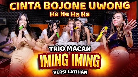 CINTA BOJONE UWONG HEHE HAHA | IMING IMING | TRIO MACAN #versilatihan