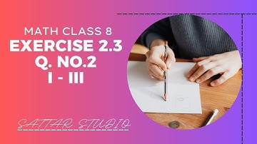 LECTURE | MATH CLASS 8, Ex 2.3, Question No. 2 (i - iii) | By Abdul Sattar Maher | @ SATTAR Studio |