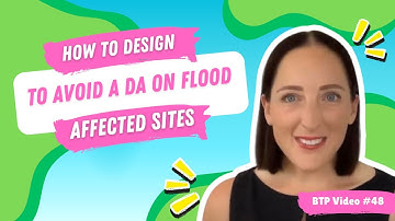 BTP Video #48 - How to design to avoid a DA on flood affected sites