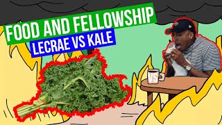 Food & Fellowship: Lecrae vs. Kale