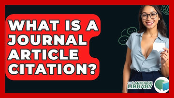 What Is A Journal Article Citation? - The Language Library