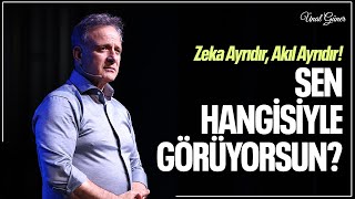 AKIL MI, ZEKA MI? Sen hayata hangi gözle bakıyorsun?
