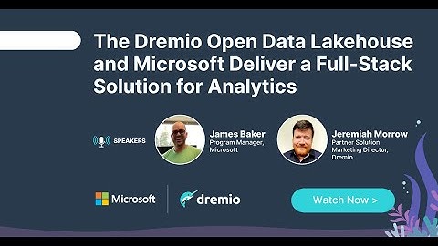 The Dremio Open Data Lakehouse and Microsoft Deliver a Full Stack Solution for Analytics
