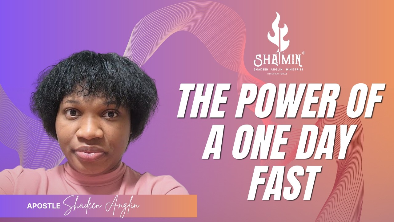 THE POWER OF A ONE DAY FAST || SHADEEN ANGLIN